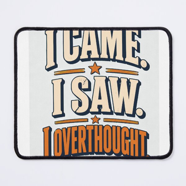 Item preview, I Came I Saw I Overthought designed and sold by good-graffity.
