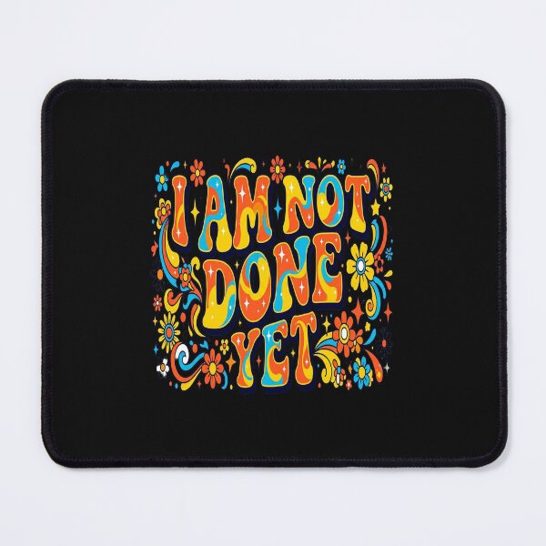 Item preview, I Am Not Done Yet Empowering Quote for Ambitious Women designed and sold by Soft Strength Studio.
