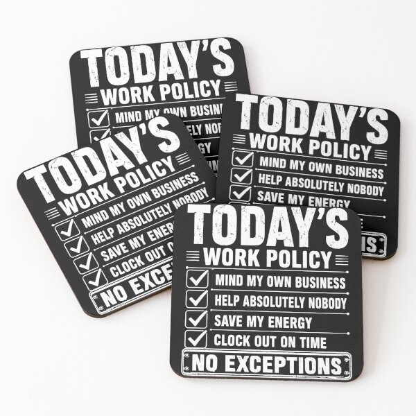 Item preview, Todays Work Policy Mind My Own Business No Exceptions Funny Office Coworker Humor designed and sold by VGAfanatic.
