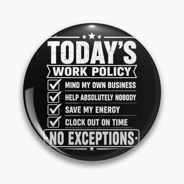 Item preview, Today's Work Policy Mind My Own Business No Exceptions Funny Office Coworker Humor  designed and sold by VGAfanatic.