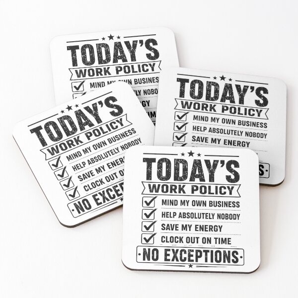 Item preview, Todays Work Policy Mind My Own Business No Exceptions Funny Office Coworker Humor designed and sold by VGAfanatic.