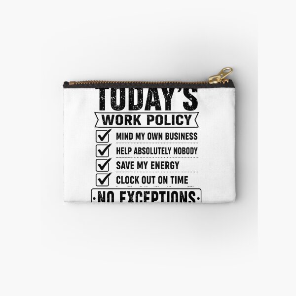 Item preview, Todays Work Policy Mind My Own Business No Exceptions Funny Office Coworker Humor designed and sold by VGAfanatic.