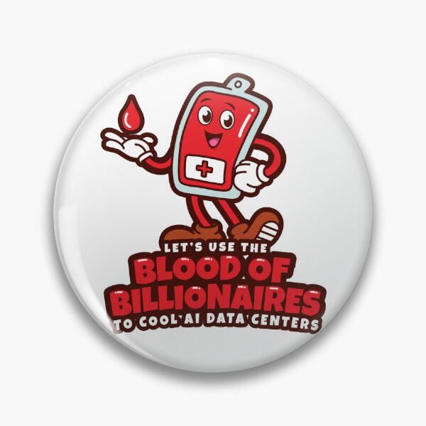 Item preview, Use the blood of billionaires to cool AI data centers (US spelling) designed and sold by messy-nessie.