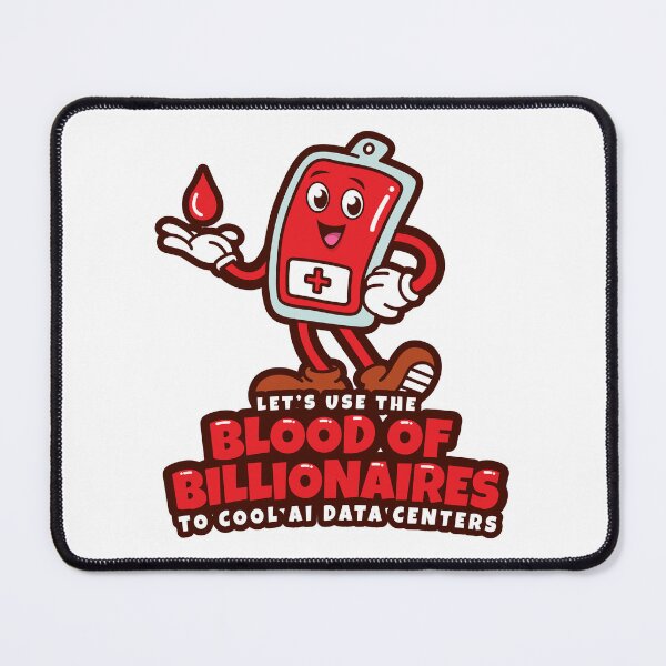 Item preview, Use the blood of billionaires to cool AI data centers (US spelling) designed and sold by messy-nessie.