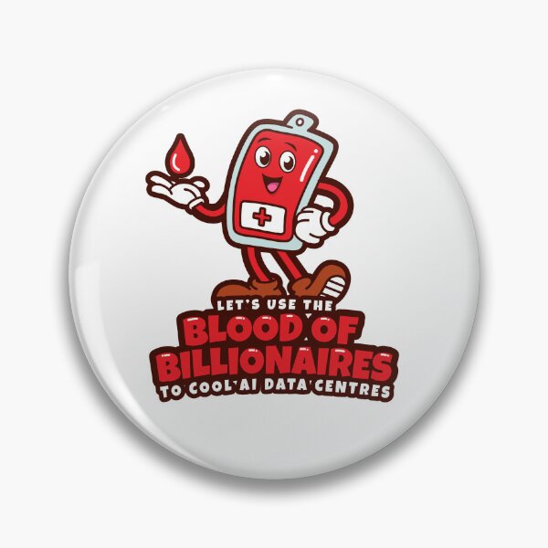 Item preview, Use the blood of billionaires to cool AI data centres (UK spelling) designed and sold by messy-nessie.