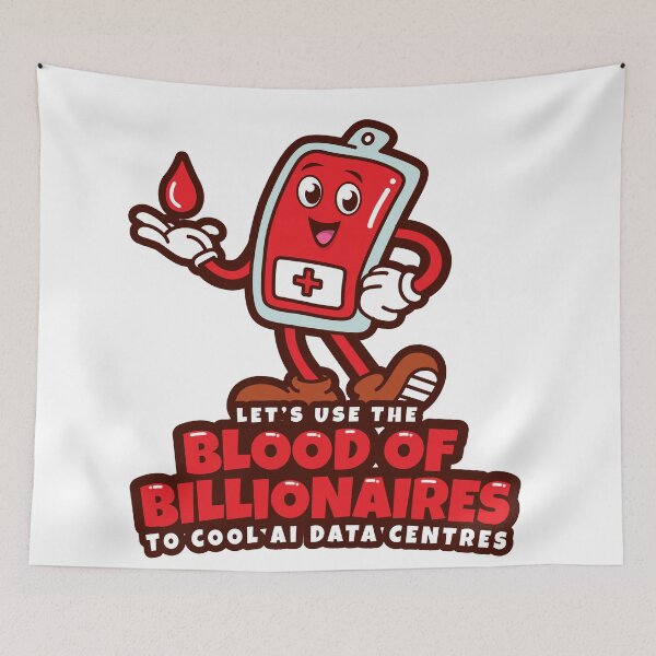 Item preview, Use the blood of billionaires to cool AI data centres (UK spelling) designed and sold by messy-nessie.