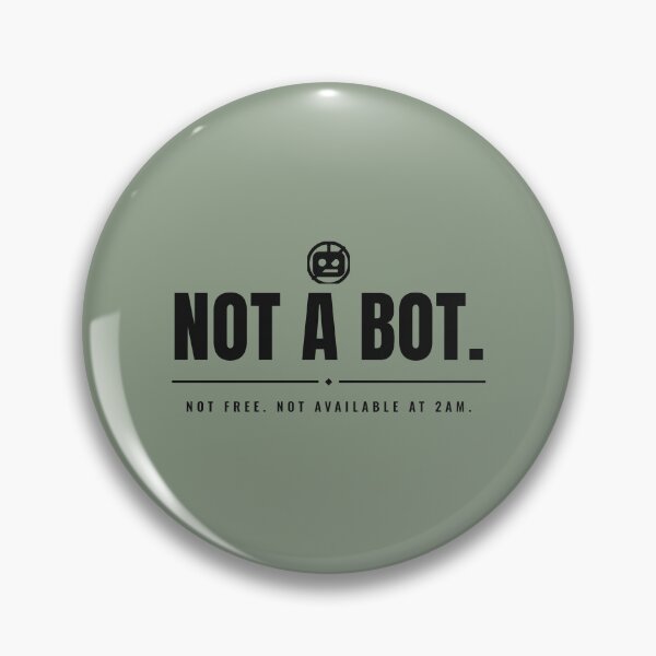 Item preview, Not a bot. Not free. Not available at 2am. Black print. designed and sold by Preent And I.