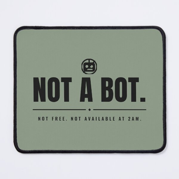 Item preview, Not a bot. Not free. Not available at 2am. Black print. designed and sold by Preent And I.