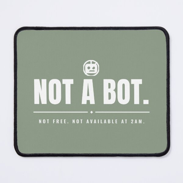 Item preview, Not a bot. Not free. Not available at 2am. White print. designed and sold by Preent And I.