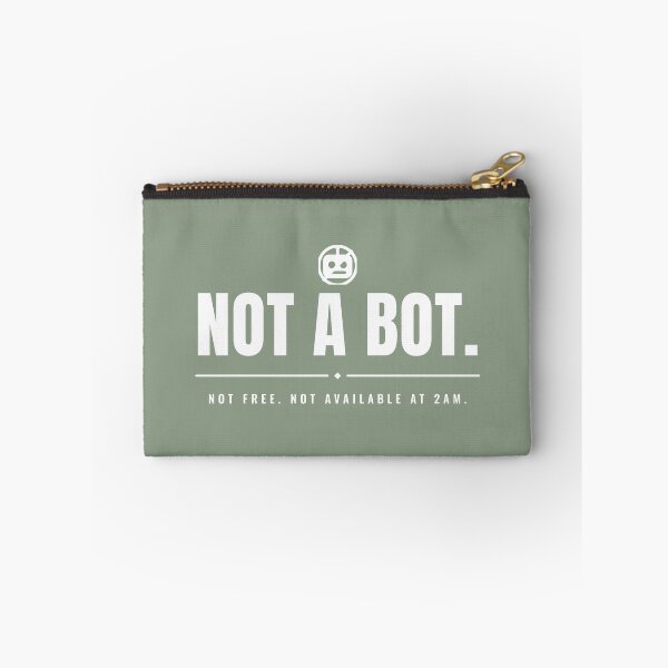 Item preview, Not a bot. Not free. Not available at 2am. White print. designed and sold by Preent And I.