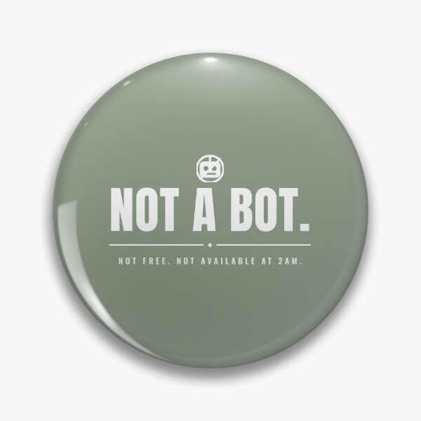 Item preview, Not a bot. Not free. Not available at 2am. White print. designed and sold by Preent And I.