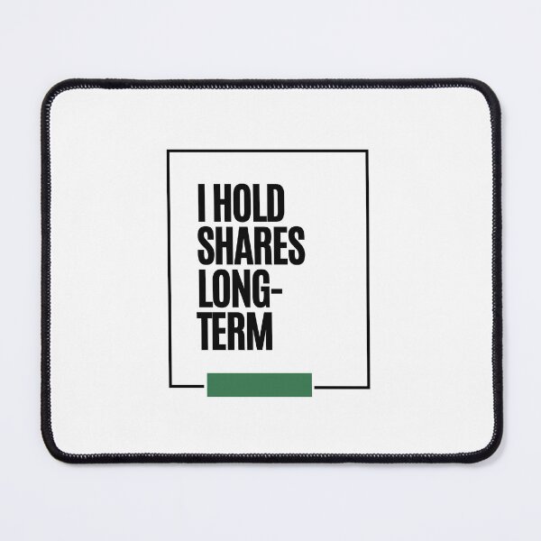 Item preview, Long Term Investor design– I Hold Shares Long-Term Buy and Hold Stock Investor designed and sold by sugoonfinarts.