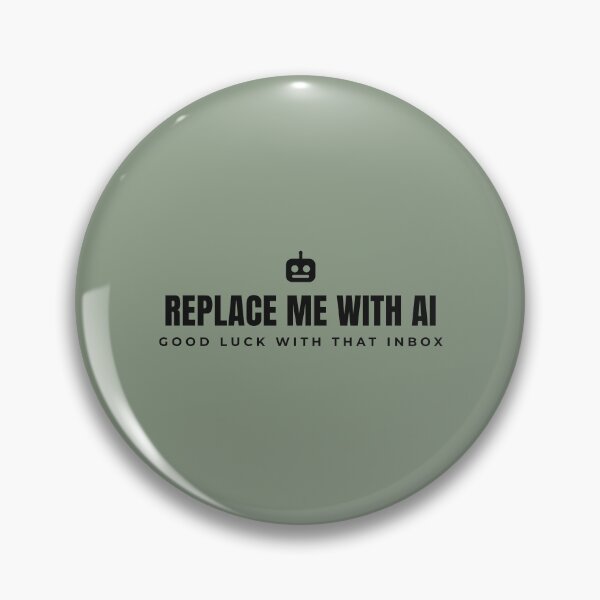 Item preview, Replace me with AI. Goodluck with that Inbox. Black print. designed and sold by PREENT & I.