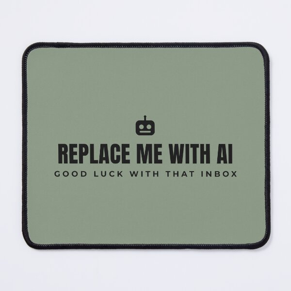 Item preview, Replace me with AI. Goodluck with that Inbox. Black print. designed and sold by Preent And I.