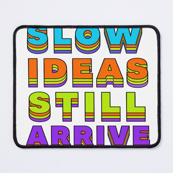 Item preview, Slow Ideas Still Arrive designed and sold by aihrgdesign.