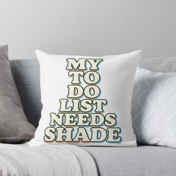 Item preview, My To Do List Needs Shade designed and sold by aihrgdesign.