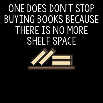 One Does Not Stop Buying Books Funny Reading Lover Shirt
