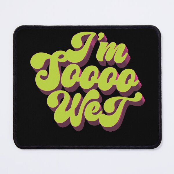 Item preview, I'm So Wet designed and sold by cheeselB.