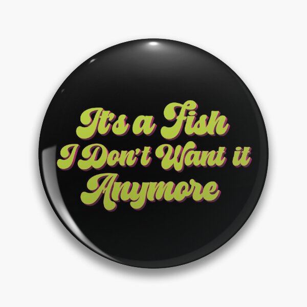 Item preview, It's a Fish - Don't Feed Her After Midnight designed and sold by cheeselB.