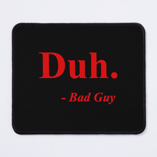 Item preview, Duh Bad Guy Red Text designed and sold by Jalaine.