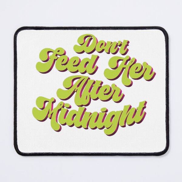 Item preview, Don't Feed Here After Midnight designed and sold by cheeselB.