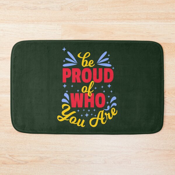 Item preview, Be Proud Of Who You Are 618 designed and sold by AvocadoShopp.