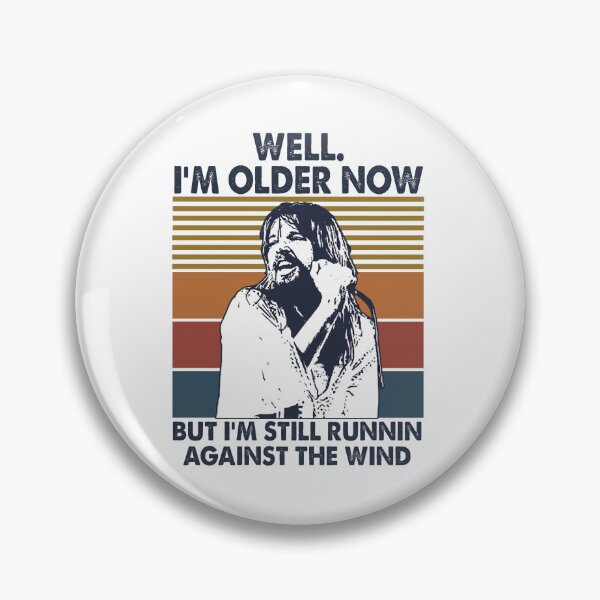 Item preview, Bob Seger Well I'm Older Now But Im Still Running Against The Wind designed and sold by OscarLucas.