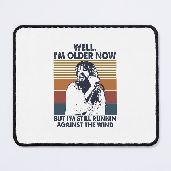 Item preview, Bob Seger Well I'm Older Now But Im Still Running Against The Wind designed and sold by OscarLucas.