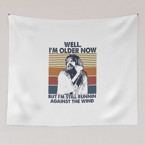Item preview, Bob Seger Well I'm Older Now But Im Still Running Against The Wind designed and sold by OscarLucas.
