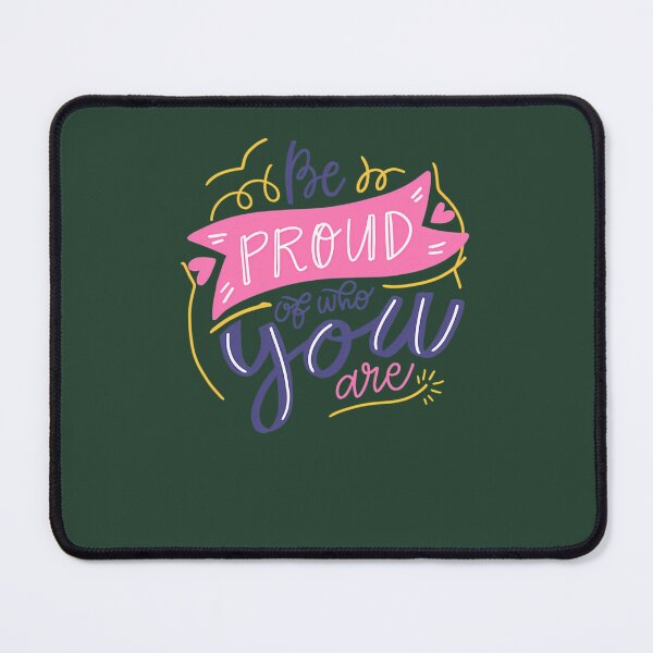 Item preview, Be Proud Of Who You Are 778 designed and sold by AvocadoShopp.