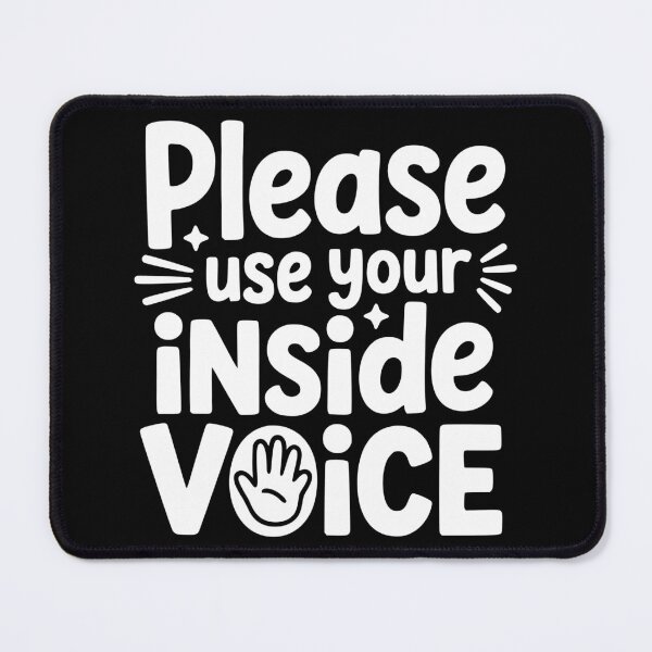 Item preview, Please Use Your Inside Voice designed and sold by theartfulaspie.