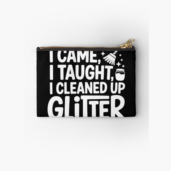 Item preview, I Came I Taught I Cleaned Up Glitter designed and sold by theartfulaspie.