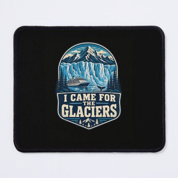 Item preview, I CAME FOR THE GLACIERS Cruise Ship Explorer designed and sold by snowry.