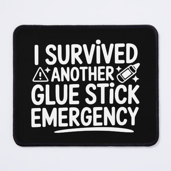 Item preview, I Survived Another Glue Stick Emergency designed and sold by theartfulaspie.