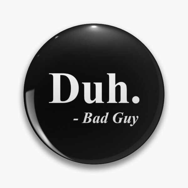 Item preview, White Quote Text Duh Bad Guy Typography designed and sold by ChesleyHickle.