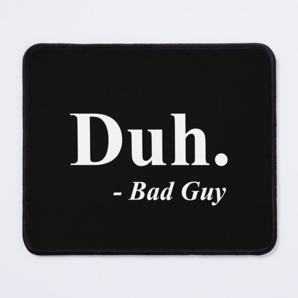 Item preview, White Quote Text Duh Bad Guy Typography designed and sold by ChesleyHickle.