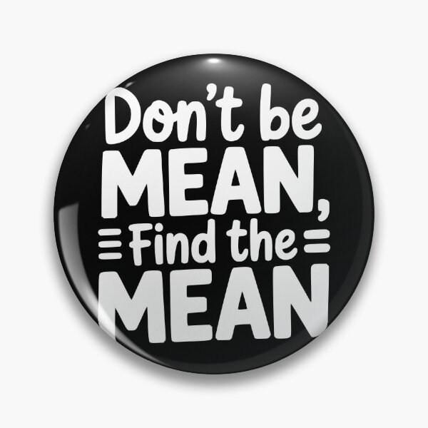 Item preview, Don’t Be Mean, Find the Mean designed and sold by theartfulaspie.