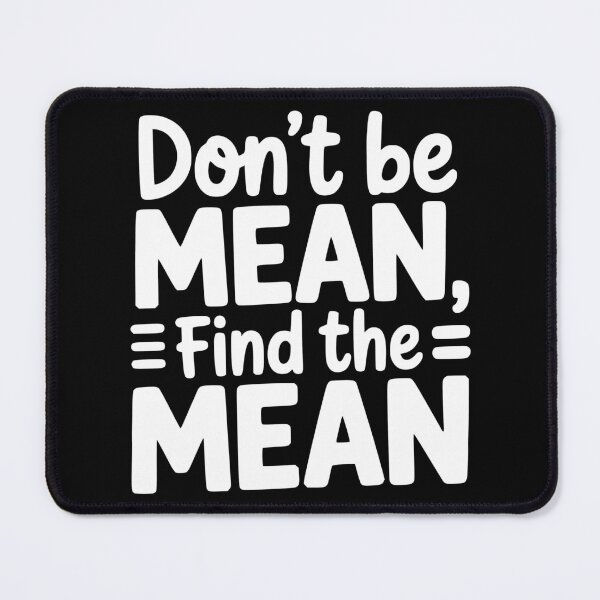 Item preview, Don’t Be Mean, Find the Mean designed and sold by theartfulaspie.