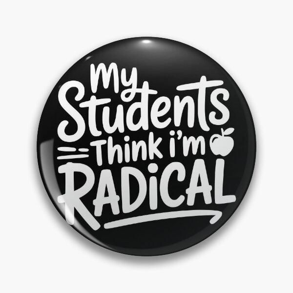 Item preview, My Students Think I’m Radical designed and sold by theartfulaspie.