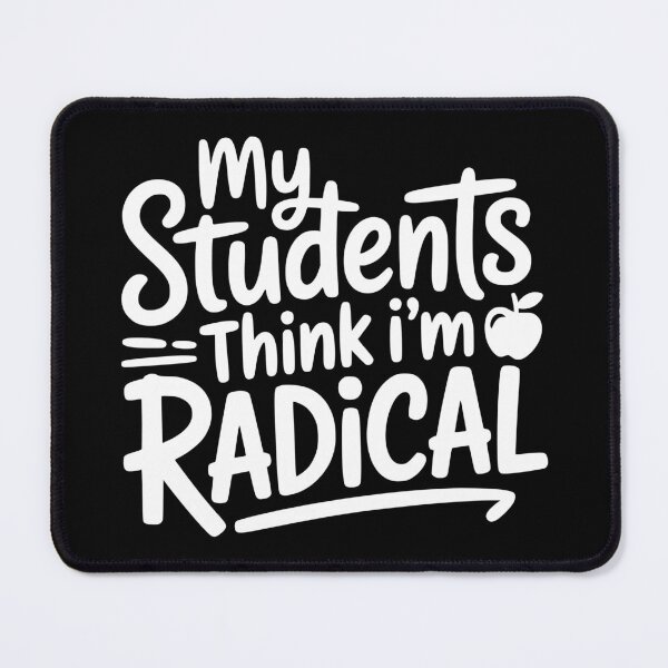 Item preview, My Students Think I’m Radical designed and sold by theartfulaspie.