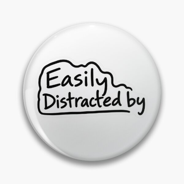 Item preview, Easily Distracted by.... 1A designed and sold by CrumbBumStudio.