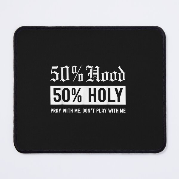 Item preview, Half Hood Half Holy 50% Per Cent Christian Theme designed and sold by FrankIsabel.