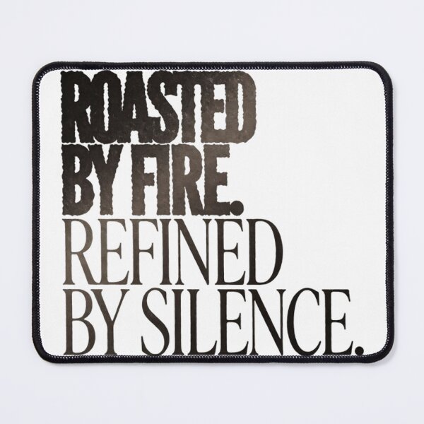 Item preview, Roasted by Fire Refined by Silence – Coffee & Inner Growth designed and sold by Iceyfun.