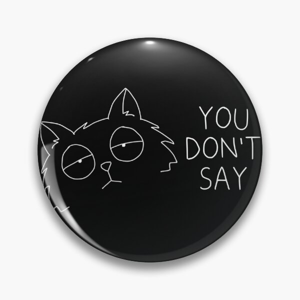 Item preview, You Don’t Say Cat designed and sold by NicDoesFunArt.