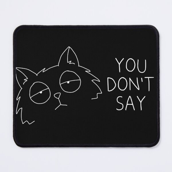 Item preview, You Don’t Say Cat designed and sold by NicDoesFunArt.