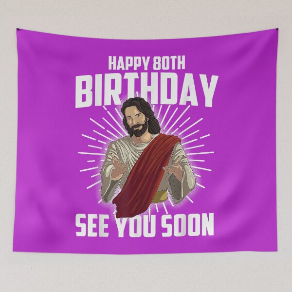Item preview, Cool Happy 80th Birthday Gift Funny Jesus See You Soon Gag designed and sold by melodycook.