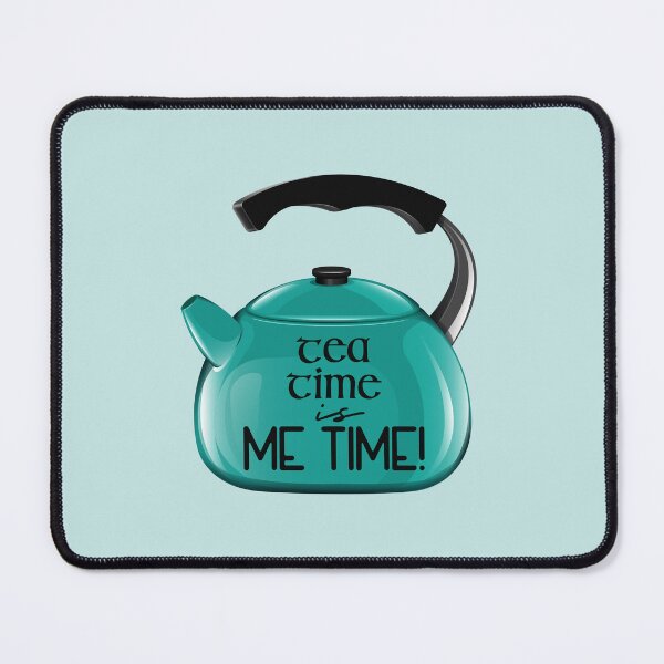Item preview, Tea Time is ME TIME! (on Aqua) designed and sold by PawsitiveMum3.