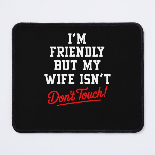 Item preview, I'm Friendly But My Wife Isn't Funny Husband designed and sold by Hedoraxe.
