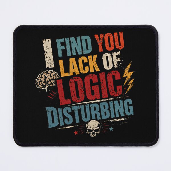 Item preview, I Find You Lack Of Logic Disturbing Spock Fan Science Fiction Logical Quote designed and sold by SkeletonsDanger.