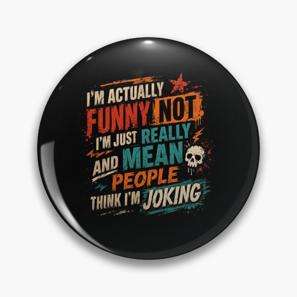 Item preview, I'm Actually Not Funny I'm Just Really Mean And People Think I'm Joking Sarcastic Personality Humor designed and sold by SkeletonsDanger.